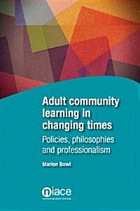 Adult Education in Changing Times: Policies, Philosophies and Professionalism (Paperback)