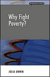 Why Fight Poverty? : And Why it is So Hard (Paperback)