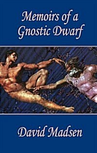 Memoirs of a Gnostic Dwarf (Paperback)