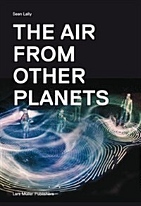 The Air from Other Planets: A Brief History of Architecture to Come (Hardcover)