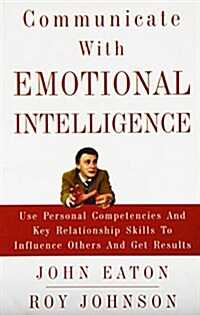 Communicate with Emotional Intelligence (Paperback)