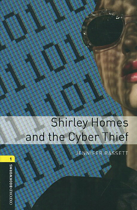 Oxford Bookworms Library Level 1 : Shirley Homes and the Cyber Thief (Paperback, 3rd Edition)