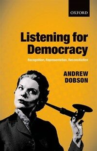 Listening for democracy : recognition, representation, reconciliation / First Edition
