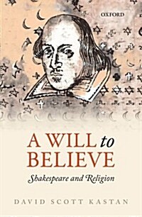 A Will to Believe : Shakespeare and Religion (Hardcover)
