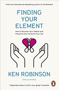 Finding Your Element : How to Discover Your Talents and Passions and Transform Your Life (Paperback)