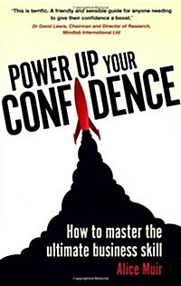 Power Up Your Confidence : How to Master the Ultimate Business Skill (Paperback)