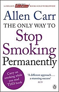 The Only Way to Stop Smoking Permanently : Quit cigarettes for good with this groundbreaking method (Paperback)