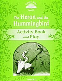 Classic Tales Second Edition: Level 3: Heron & Hummingbird Activity Book and Play (Paperback)