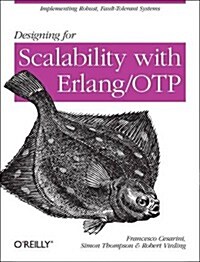Designing for Scalability with ERLANG/Otp: Implement Robust, Fault-Tolerant Systems (Paperback)