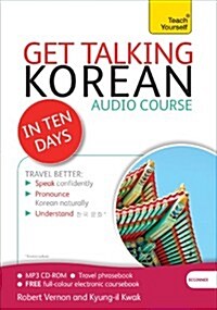 Get Talking Korean in Ten Days Beginner Audio Course : (Audio Pack) the Essential Introduction to Speaking and Understanding (CD-ROM)