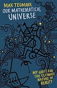 Our Mathematical Universe : My Quest for the Ultimate Nature of Reality (Hardcover)