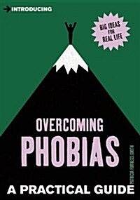 Introducing Overcoming Phobias : A Practical Guide (Paperback)