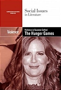 Violence in Suzanne Collins the Hunger Games Trilogy (Library Binding)