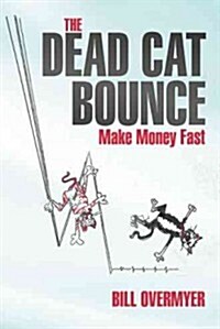 The Dead Cat Bounce: Make Money Fast (Paperback)