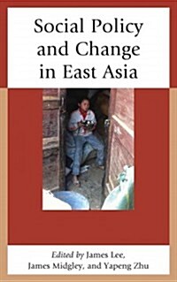 Social Policy and Change in East Asia (Hardcover)