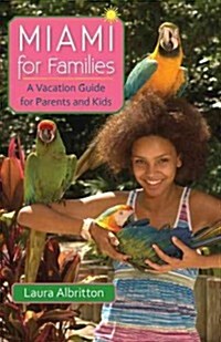 Miami for Families: A Vacation Guide for Parents and Kids (Paperback)