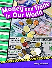 Money and Trade in Our World (Library Bound) (Hardcover)