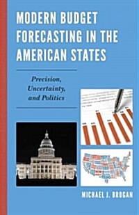 Modern Budget Forecasting in the American States: Precision, Uncertainty, and Politics (Hardcover)