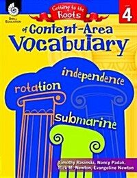 Getting to the Roots of Content-Area Vocabulary Level 4 (Paperback)