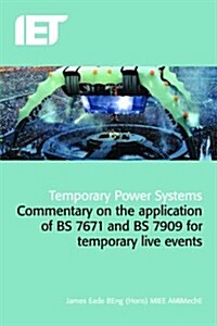 Temporary Power Systems : A guide to the application of BS 7671 and BS 7909 for temporary events (Hardcover)