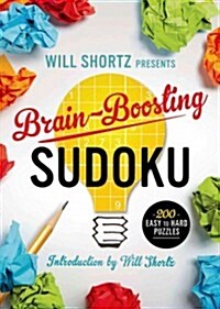 Will Shortz Presents Brain-Boosting Sudoku: 200 Easy to Hard Puzzles (Paperback)