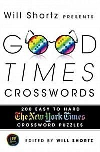 Will Shortz Presents Good Times Crosswords: 200 Easy New York Times Crossword Puzzles (Paperback)