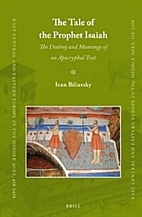 The Tale of the Prophet Isaiah: The Destiny and Meanings of an Apocryphal Text (Hardcover)