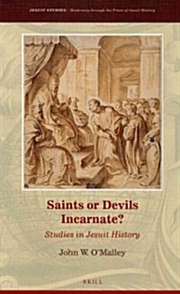 Saints or Devils Incarnate?: Studies in Jesuit History (Hardcover)