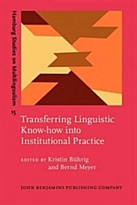 Transferring Linguistic Know-How into Institutional Practice (Hardcover)