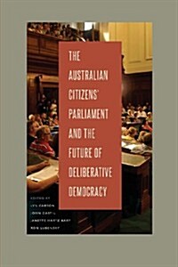 The Australian Citizens Parliament and the Future of Deliberative Democracy (Paperback)