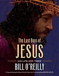 The Last Days of Jesus: His Life and Times (Hardcover, Revised)