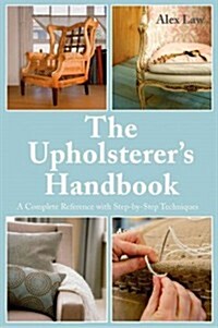 The Upholsterers Step-By-Step Handbook: A Practical Reference (Hardcover)