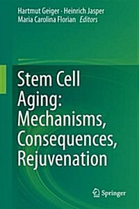 Stem Cell Aging: Mechanisms, Consequences, Rejuvenation (Hardcover)