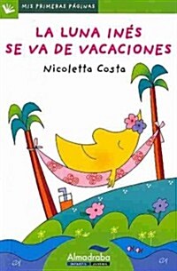 La luna ines se va de vacaciones / Ines the Moon Goes on Vacation (Paperback)