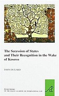 The Secession of States and Their Recognition in the Wake of Kosovo (Paperback)