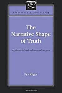 The Narrative Shape of Truth: Veridiction in Modern European Literature (Paperback)