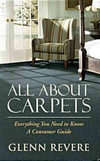 All about Carpets: Everything You Need to Know a Consumer Guide (Paperback, 2)