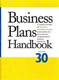 Business Plans Handbook, Volume 30: A Compilation of Business Plans Developed by Individuals Throughout North America (Hardcover)