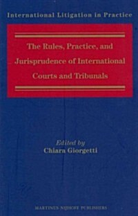 The Rules, Practice, and Jurisprudence of International Courts and Tribunals (Paperback)