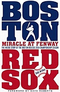 Miracle at Fenway: The Inside Story of the Boston Red Sox 2004 Championship Season (Hardcover)