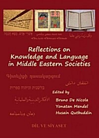 Reflections on Knowledge and Language in Middle Eastern Societies (Hardcover, Unabridged ed)