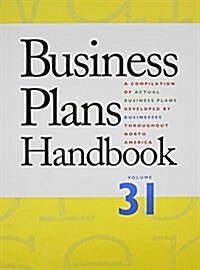 Business Plans Handbook: A Compilation of Business Plans Developed by Individuals Throughout North America (Hardcover, 31)