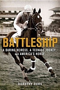 Battleship: A Daring Heiress, a Teenage Jockey, and Americas Horse (Paperback)