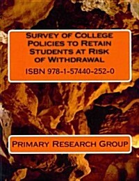 Survey of College Policies to Retain Students at Risk of Withdrawal (Paperback)