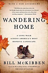 Wandering Home: A Long Walk Across Americas Most Hopeful Landscape (Paperback)