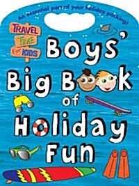 Boys Big Book of Holiday Fun : Travel Time for Kids (Paperback)