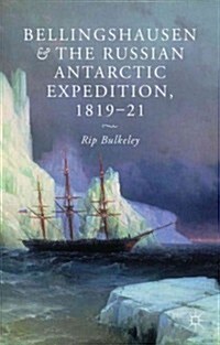 Bellingshausen and the Russian Antarctic Expedition, 1819-21 (Hardcover)