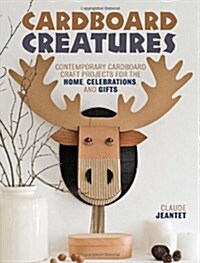 Cardboard Creatures : Contemporary cardboard craft projects for the home, celebrations and gifts (Paperback)
