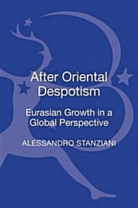 After Oriental Despotism : Eurasian Growth in a Global Perspective (Hardcover)
