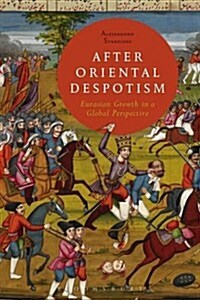 After Oriental Despotism : Eurasian Growth in a Global Perspective (Paperback)